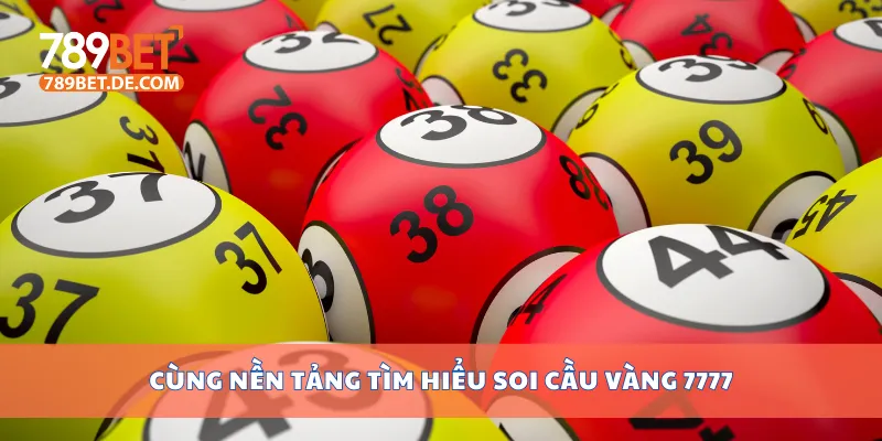 Cùng nền tảng tìm hiểu soi cầu vàng 7777