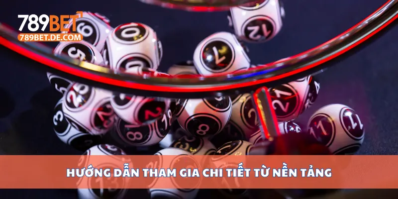 Hướng dẫn tham gia chi tiết từ nền tảng