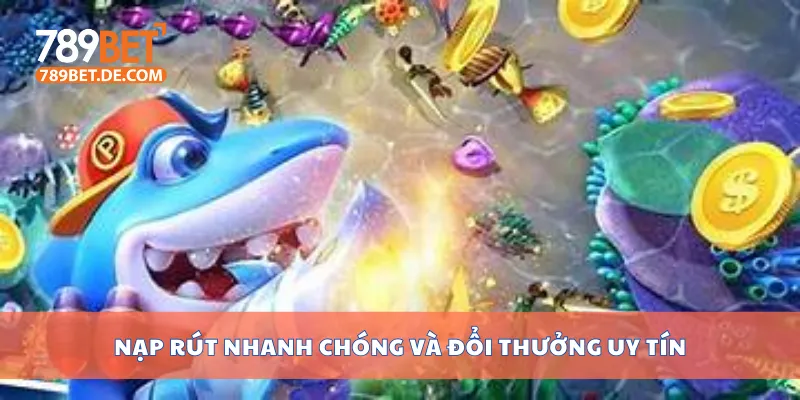 Top Game Bắn Cá Đổi Thưởng Cực Hot Hiện Nay Tại 789bet 4 Nạp rút nhanh chóng và đổi thưởng uy tín