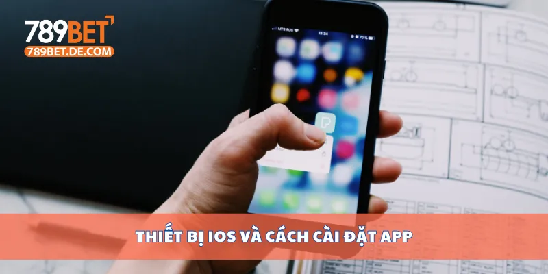 Thiết bị IOS và cách cài đặt app