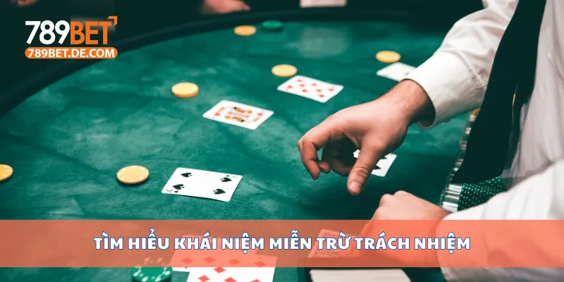 Giải Thích Miễn Trừ Trách Nhiệm 789bet Cho Người Chơi 1 Tìm hiểu khái niệm miễn trừ trách nhiệm
